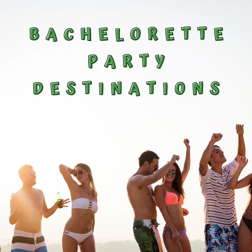 Bachelorette Party Destinations