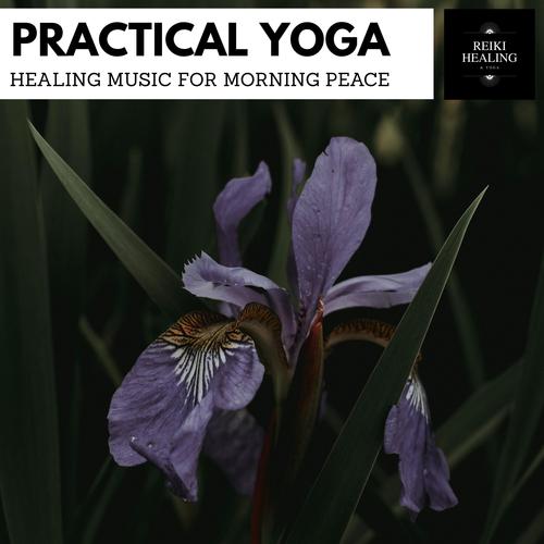 Practical Yoga - Healing Music For Morning Peace