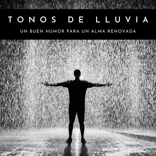 Tonos De Lluvia: Un Buen Humor Para Un Alma Renovada