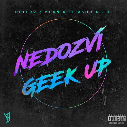 NEDOZVÍ/GEEK UP (feat. Kean, Eliashh & O.T.) [Explicit]