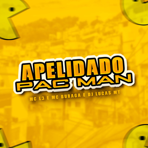 Apelidado Pac-Man (Explicit)