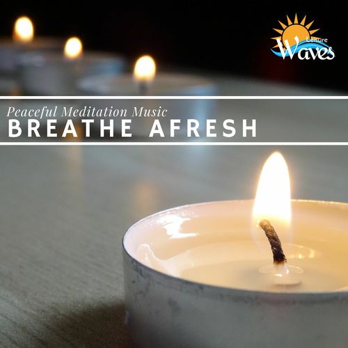 Breathe Afresh - Peaceful Meditation Music