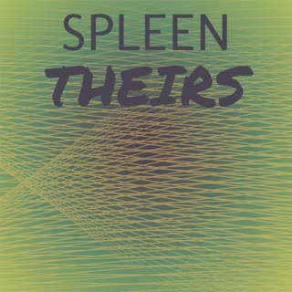 Spleen Theirs