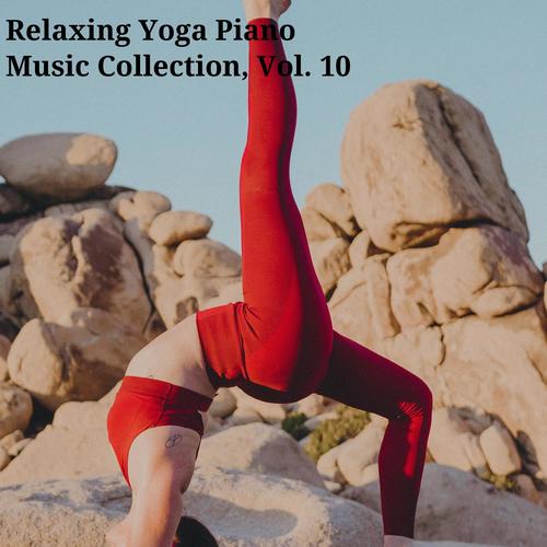 Relaxing Yoga Piano Music Collection, Vol. 10