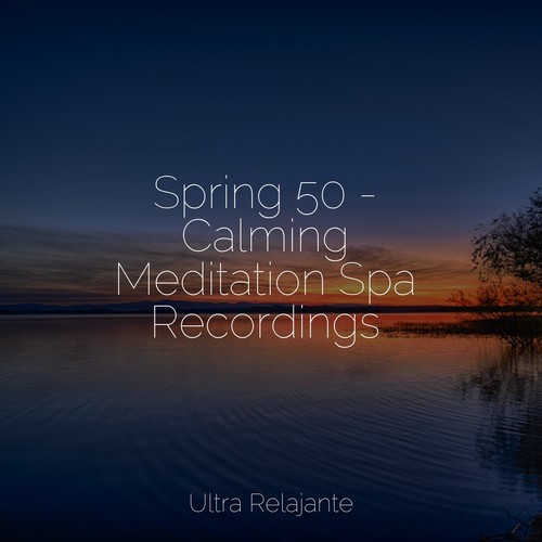 Spring 50 - Calming Meditation Spa Recordings