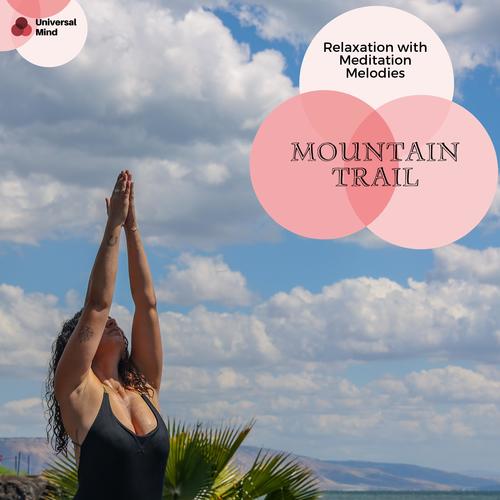 Mountain Trail - Relaxation With Meditation Melodies