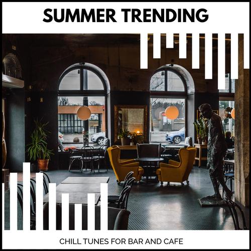 Summer Trending - Chill Tunes For Bar And Cafe