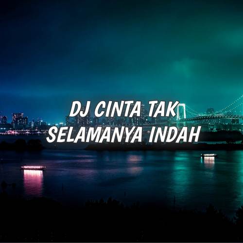 DJ Cinta Tak Selamanya Indah (Explicit)