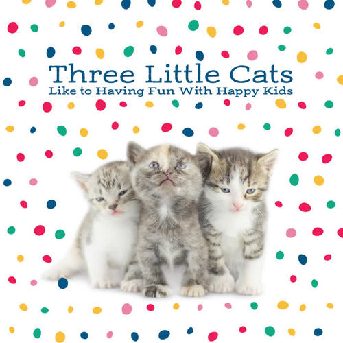 Three Little Cats Like to Having Fun With Happy Kids