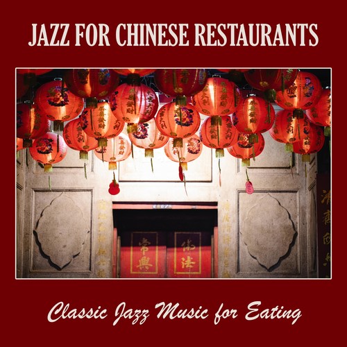 Jazz for Chinese Restaurants: Classic Jazz Music for Eating