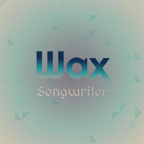 Wax Songwriter