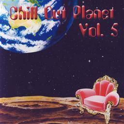 Chill Out Planet Vol. 5