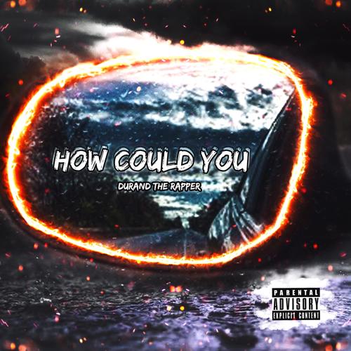 How Could You (Explicit)