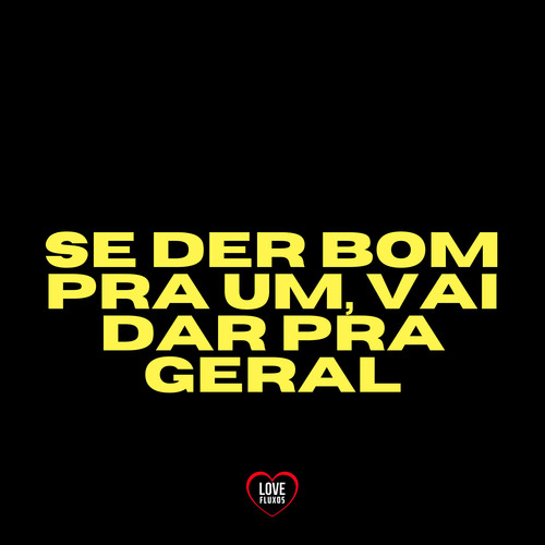 Se Der Bom Pra Um, Vai Dar Pra Geral (Explicit)