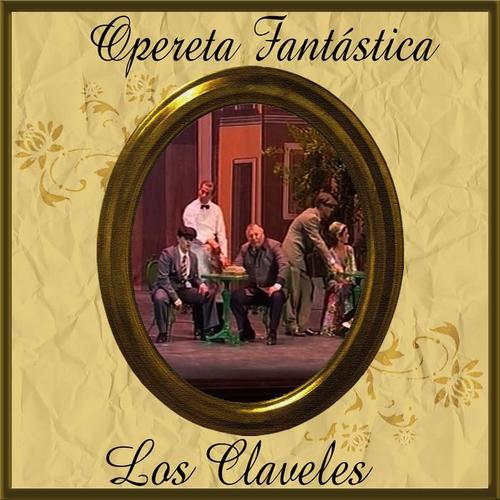 Opereta Fantástica: Los Claveles