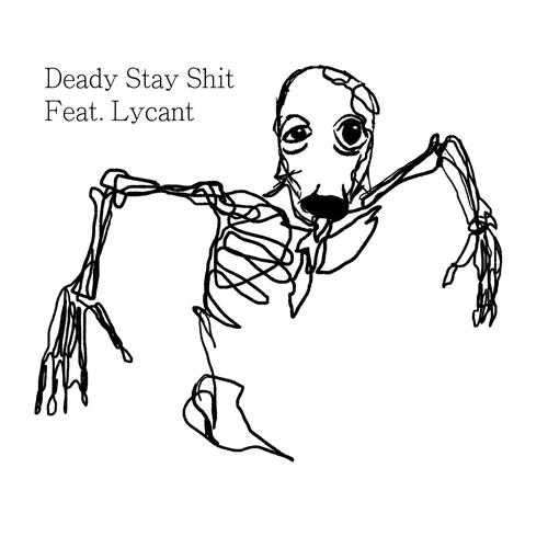 Deady Stay Shit (feat. Lycant) [Explicit]