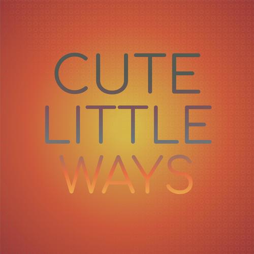 Cute Little Ways