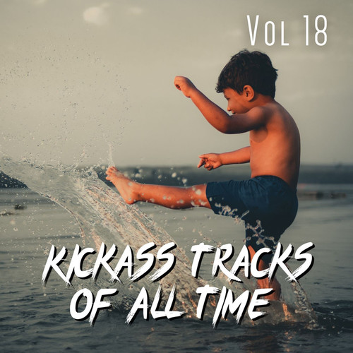 Kickass Tracks Of All Time Vol 18 (Explicit)