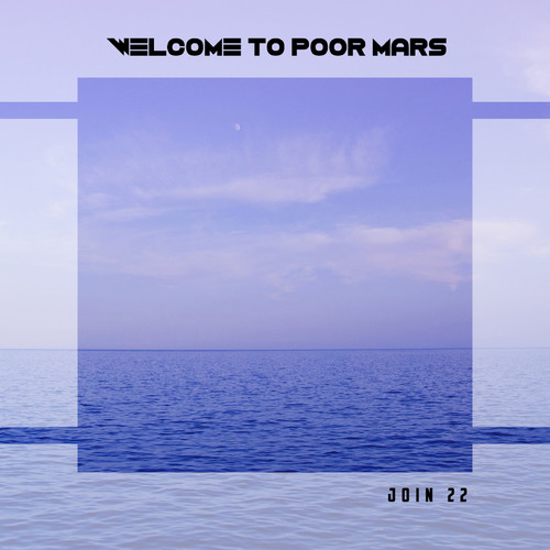 Welcome To Poor Mars Join 22