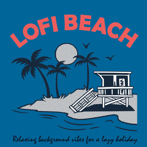 Lofi Beach - Relaxing Background Vibes for a Lazy Holiday