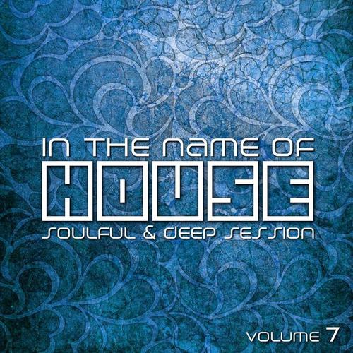 In The Name Of House (Soulful & Deep Session, Vol. 7)