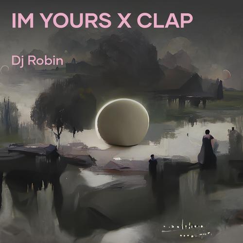 Im Yours X Clap