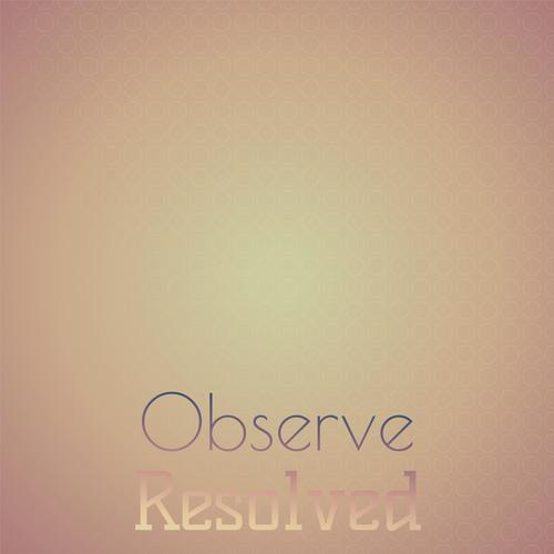 Observe Resolved