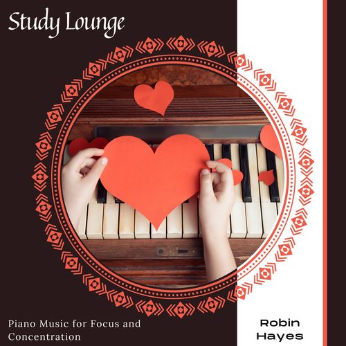 Study Lounge - Piano Music For Focus And Concentration