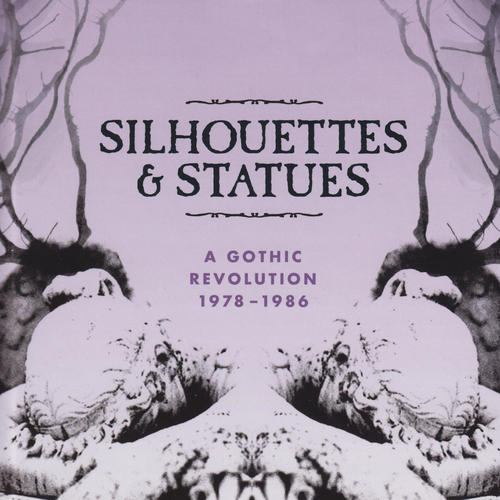 Silhouettes & Statues (A Gothic Revolution 1978 - 1986) [Explicit]