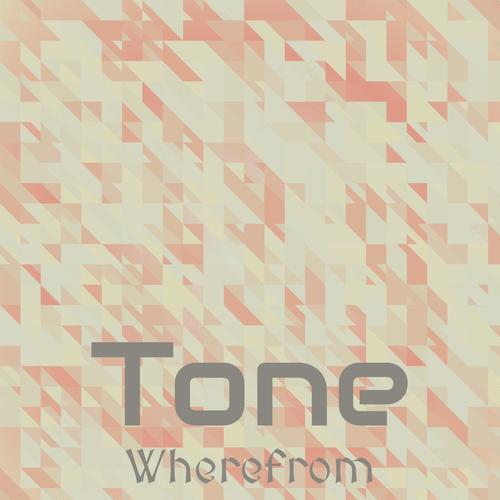 Tone Wherefrom
