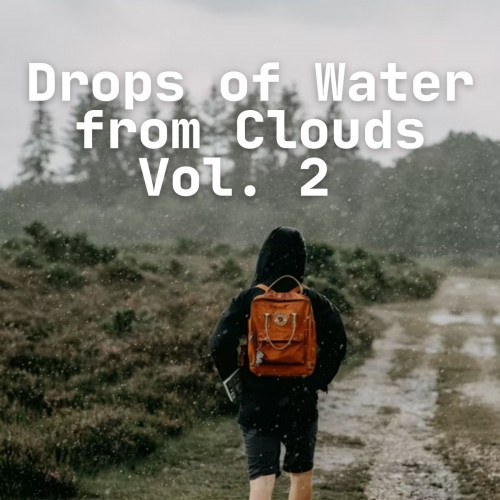 Drops of Water from Clouds Vol. 2 - 1 hour