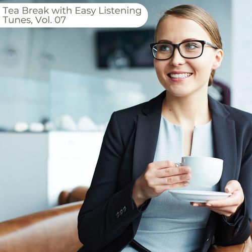 Tea Break With Easy Listening Tunes, Vol. 07