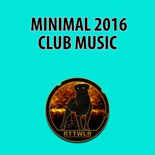 Minimal 2016 Club Music