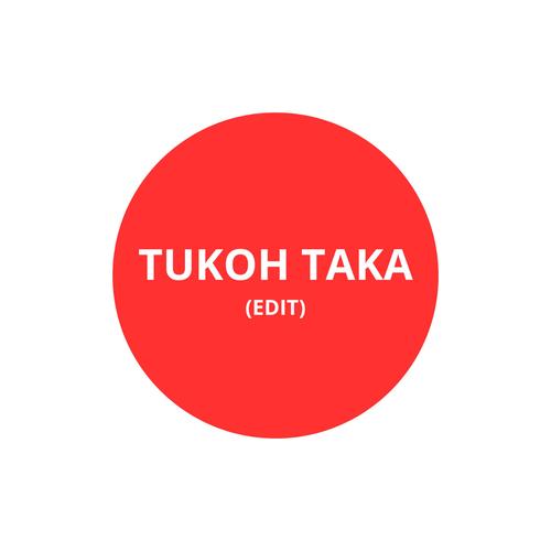 Tukoh Taka (Edit)