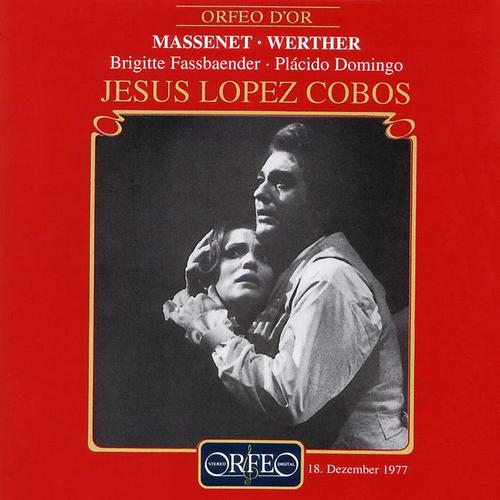 MASSENET, J.: Werther (Opera) [Fassbaender, P. Domingo, Seibel, Bavarian State Opera Chorus and Orchestra, López-Cobos]