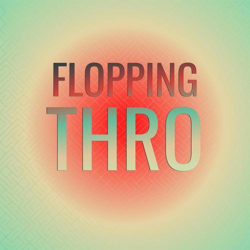 Flopping Thro