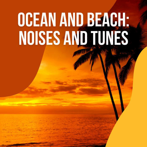 Ocean and Beach: Noises and Tunes