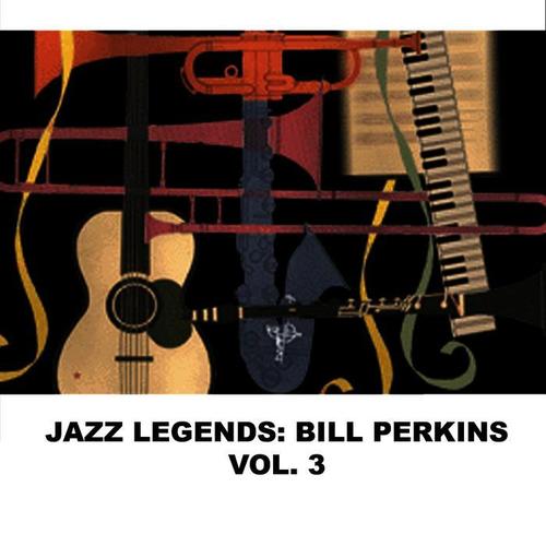 Jazz Legends: Bill Perkins, Vol. 3