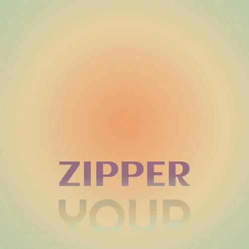 Zipper Your