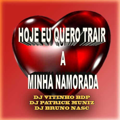 Hoje Eu Quero Trair a Minha Namorada (Explicit)