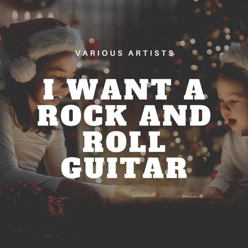 I Want A Rock And Roll Guitar