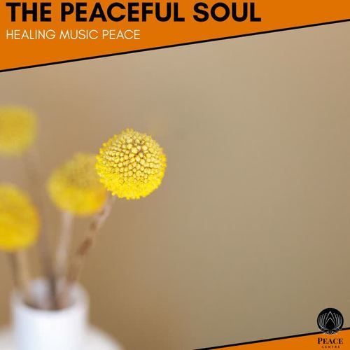 The Peaceful Soul - Healing Music Peace