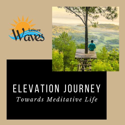 Elevation Journey - Towards Meditative Life