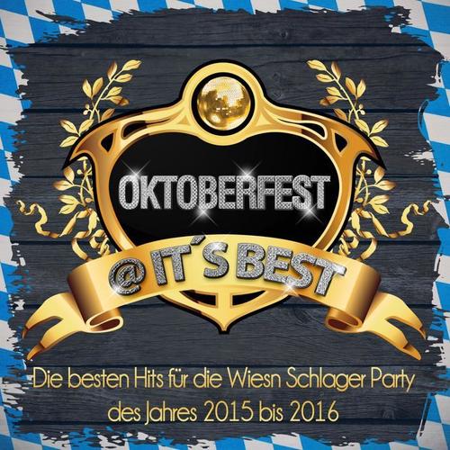 Oktoberfest @ it's Best - Die besten Hits für die Wiesn Schlager Party des Jahres 2015 bis 2016 (Explicit)