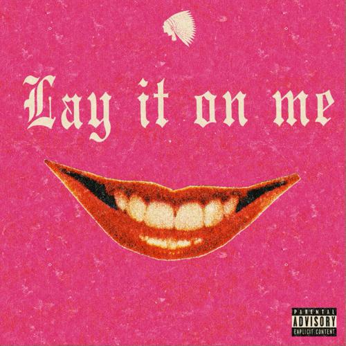 Lay It On Me (Explicit)
