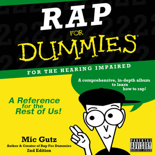 Rap for Dummies: For the Hearing Impaired (Explicit)