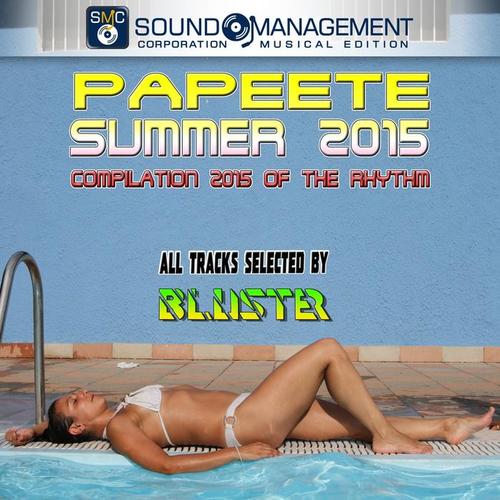 Papeete Summer 2015: Compilation of the Rhythm (All Tracks Selected by Bluster) [Explicit]