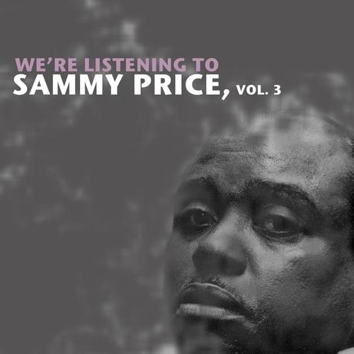 We're Listening to Sammy Price, Vol. 3