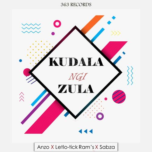 Kudala ngi zula (feat. Anzo & Sabza)