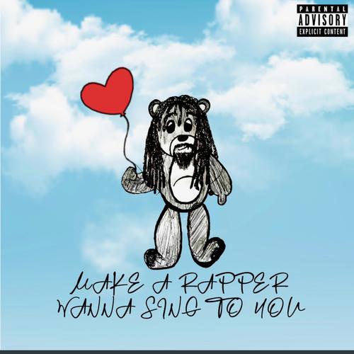 Make A Rapper Wanna Sing To You (Explicit)